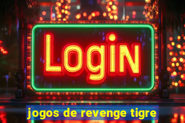 jogos de revenge tigre